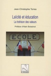 "Laïcité et éducation. La trahison des valeurs." un livre de Jean-Christophe Torres