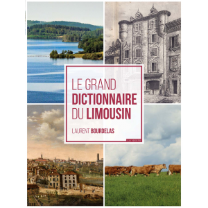 Le Grand Dictionnaire du Limousin - Geste Editions