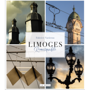 Limoges Remarquable de Fabrice Varieras - Edition La Geste